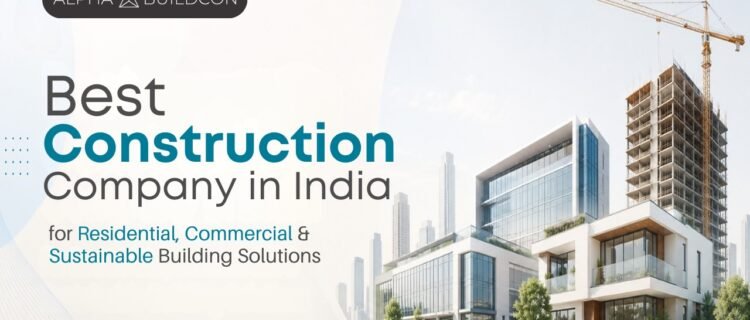 Best Construction Company in India